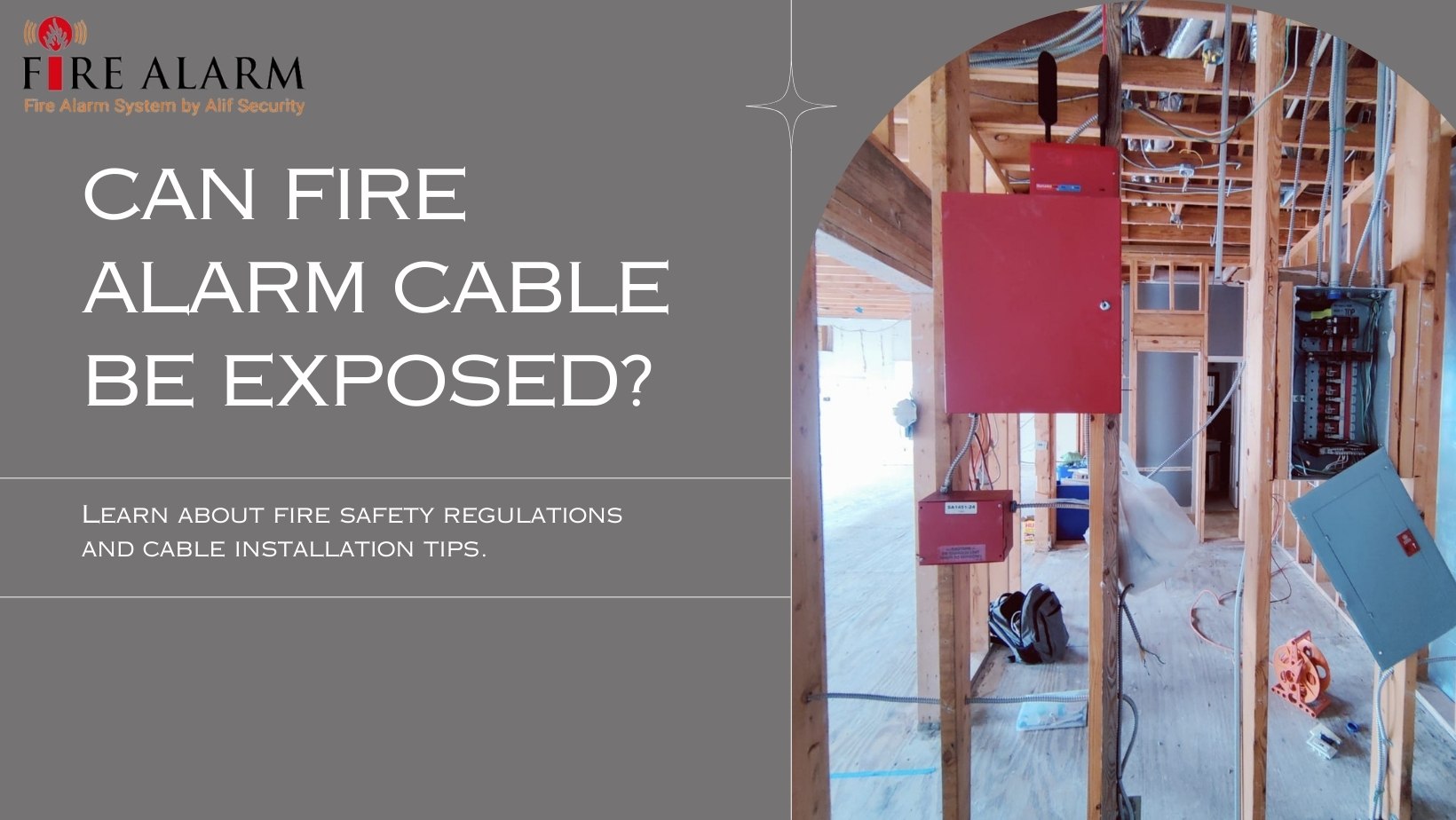 Fire alarm cable exposure safety Can the fire alarm cable be exposed?